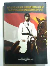 Image of Aktualisasi Nilai-Nilai Sejarah Perjuangan TNI AD Era Mempertahankan Kemerdekaan RI (1945-1949)